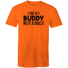 Load image into Gallery viewer, Be a buddy not a bully