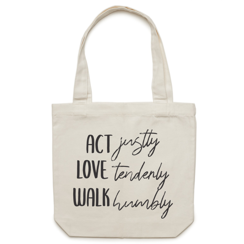 Act Justly, Love tenderly, Walk humbly - Canvas Tote Bag