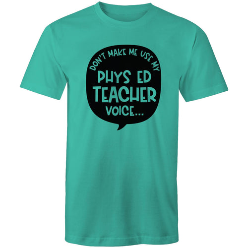 Don't make me use my Phys Ed teacher voice