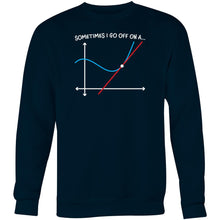 Load image into Gallery viewer, Sometimes I go off on a tangent - Crew Sweatshirt