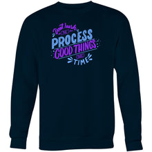 Load image into Gallery viewer, Don&#39;t rush the process, good things take time - Crew Sweatshirt
