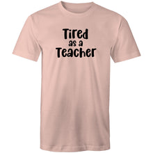Load image into Gallery viewer, Tired as a teacher