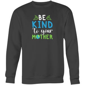 Be kind to your mother - Crew Sweatshirt