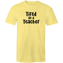Load image into Gallery viewer, Tired as a teacher