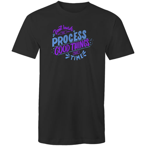 Don't rush the process good things take time