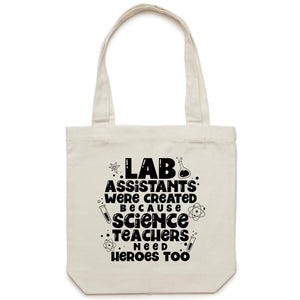 Lab assistants were created because science teachers need heroes too - Canvas Tote Bag