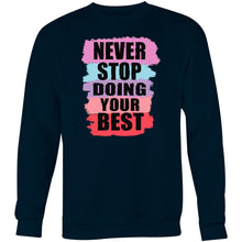 Load image into Gallery viewer, Never stop doing your best - Crew Sweatshirt