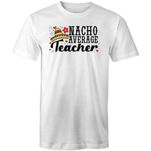 Load image into Gallery viewer, Nacho average teacher