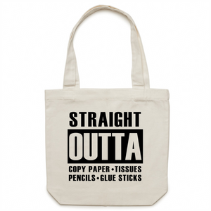 Straight OUTTA Copy paper - Tissues - Pencils - Glue sticks   - Canvas Tote Bag