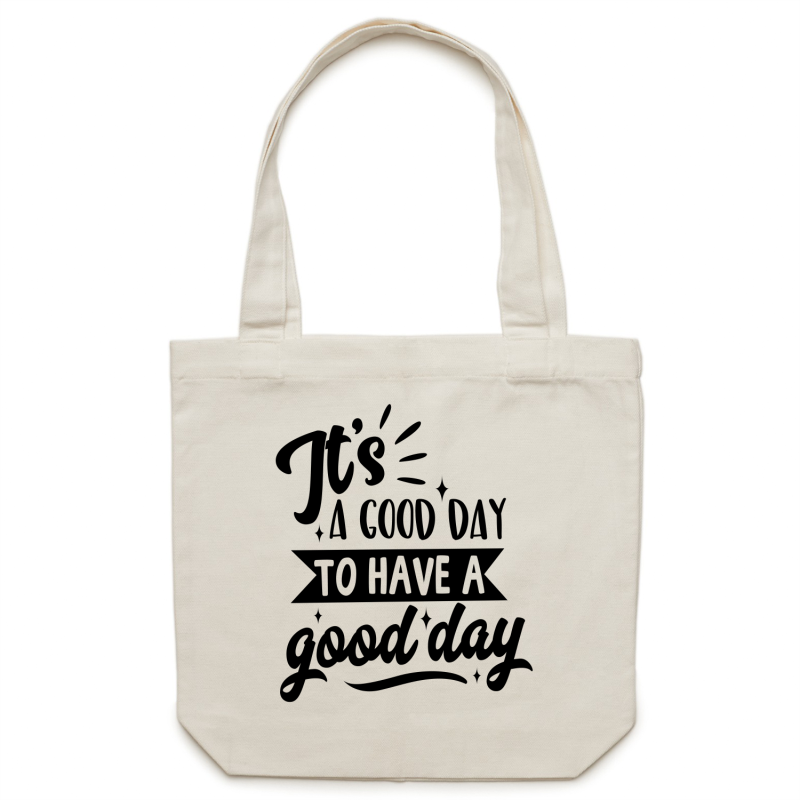 It's a good day to have a good day - Canvas Tote Bag