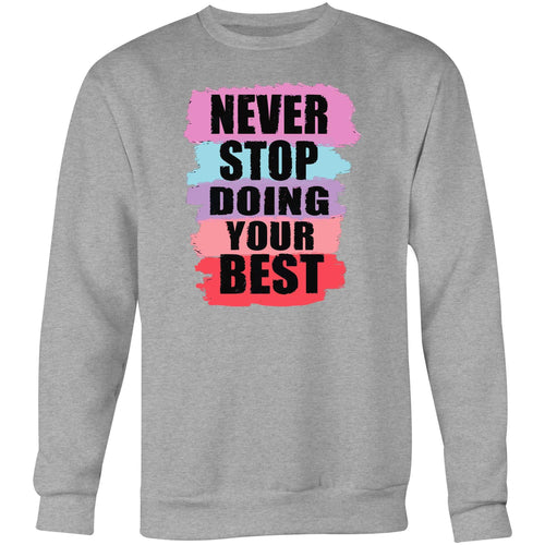 Never stop doing your best - Crew Sweatshirt
