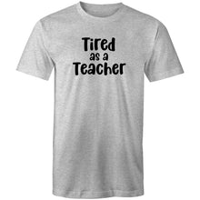 Load image into Gallery viewer, Tired as a teacher