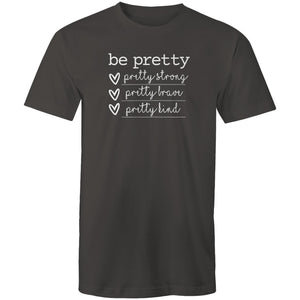 Be pretty - pretty strong, pretty brave, pretty kind