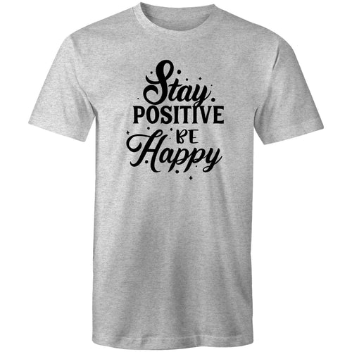 Stay positive be happy
