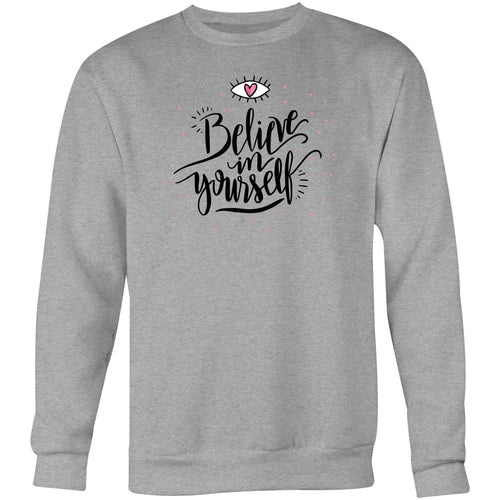 Believe in yourself - Crew Sweatshirt