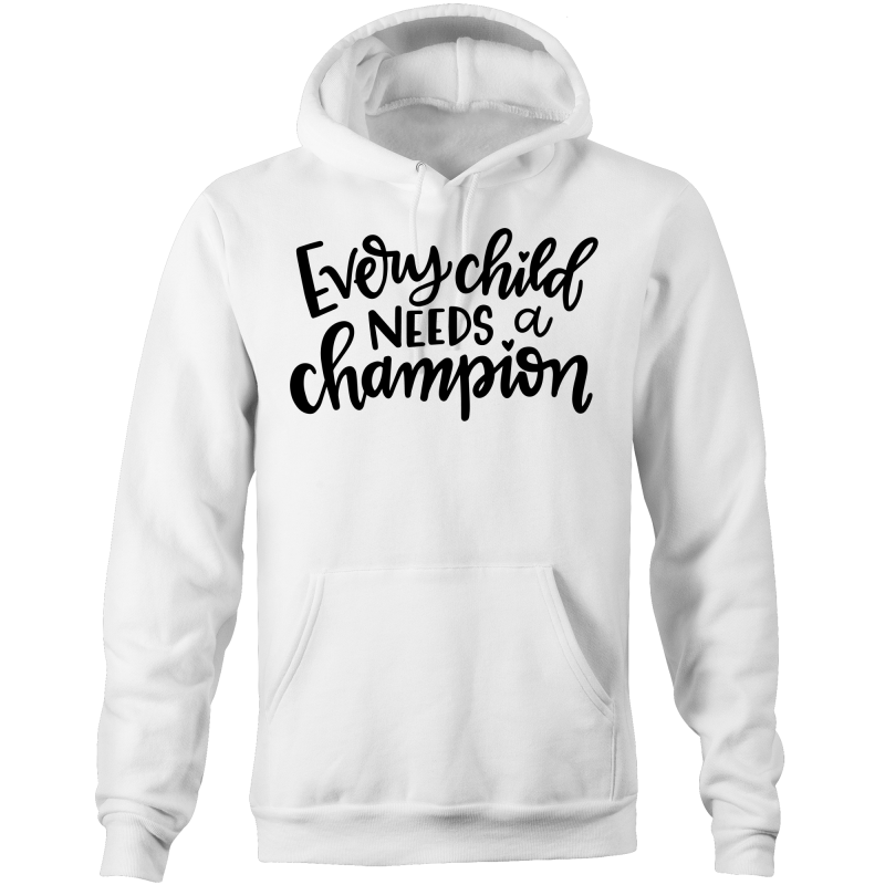 Every child needs a champion - Pocket Hoodie Sweatshirt