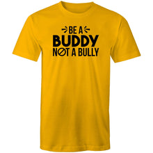 Load image into Gallery viewer, Be a buddy not a bully