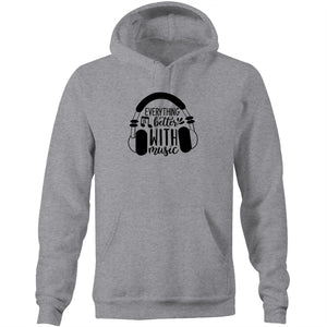 Everything is better with music - Pocket Hoodie Sweatshirt