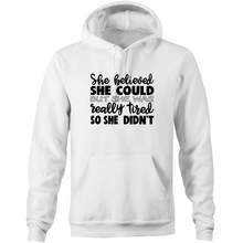 Load image into Gallery viewer, She believed she could but she was really tired so she didn&#39;t - Pocket Hoodie Sweatshirt