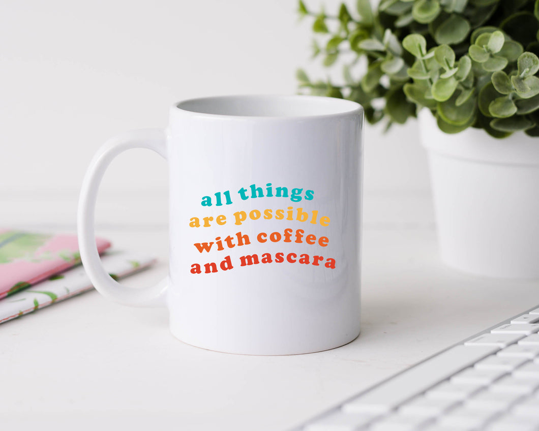 All things are possible with coffee and mascara - 11oz Ceramic Mug