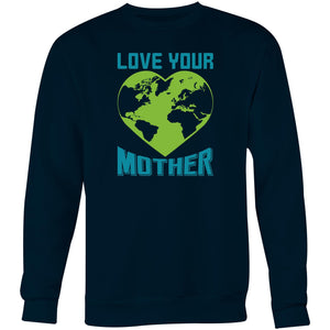 Love your mother - Crew Sweatshirt
