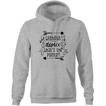 Load image into Gallery viewer, Without dance, what&#39;s the pointe? - Pocket Hoodie Sweatshirt
