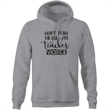 Load image into Gallery viewer, Don&#39;t make me use my teacher voice - Pocket Hoodie Sweatshirt