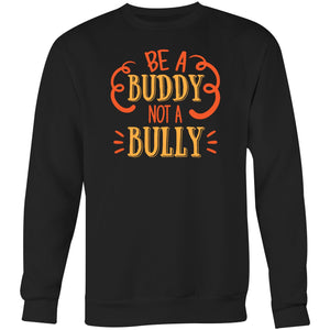 Be a buddy not a bully - Crew Sweatshirt