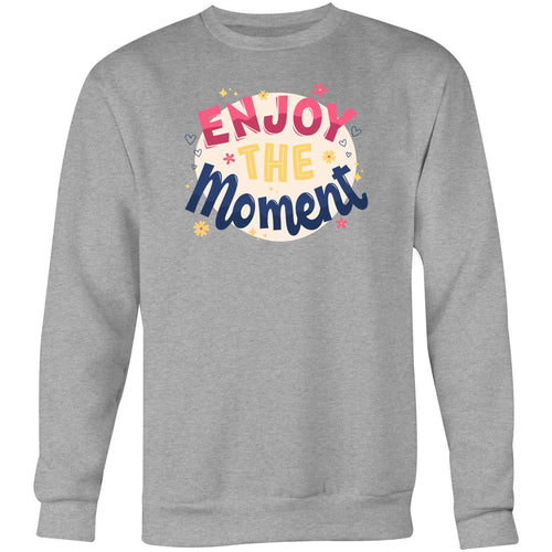 Enjoy the moment - Crew Sweatshirt