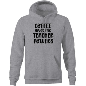 Coffee give me teacher powers - Pocket Hoodie Sweatshirt