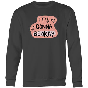 It's gonna be okay - Crew Sweatshirt