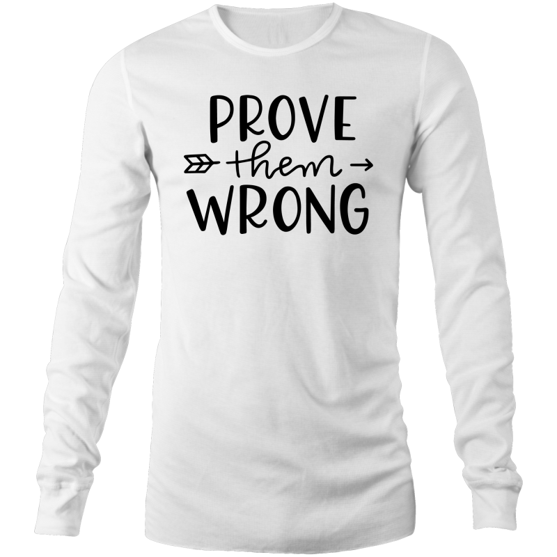 Prove them wrong Long Sleeve T-Shirt
