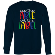 Load image into Gallery viewer, See the able not the label - Crew Sweatshirt