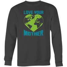 Load image into Gallery viewer, Love your mother - Crew Sweatshirt