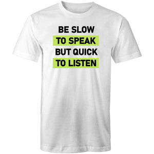 Be slow to speak but quick to listen