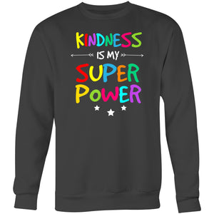 Kindness is my superpower - Crew Sweatshirt