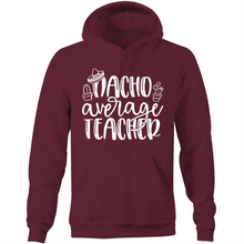 Load image into Gallery viewer, Nacho Average Teacher - Pocket Hoodie Sweatshirt