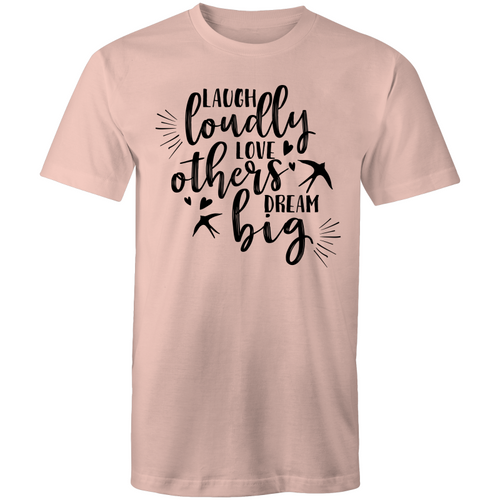 Laugh loudly, love others, dream big
