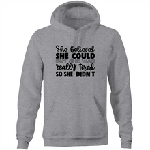 Load image into Gallery viewer, She believed she could but she was really tired so she didn&#39;t - Pocket Hoodie Sweatshirt