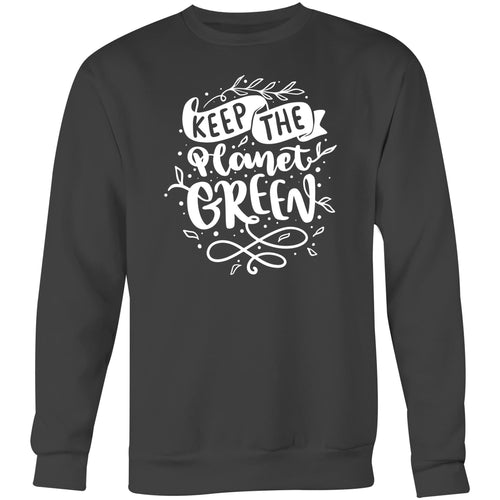 Keep the planet green - Crew Sweatshirt