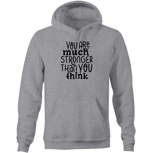 You are much stronger than you think - Pocket Hoodie Sweatshirt