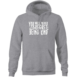 You will never regret being kind - Pocket Hoodie Sweatshirt
