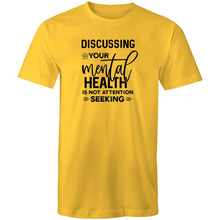 Load image into Gallery viewer, Discussing your mental health is not attention seeking