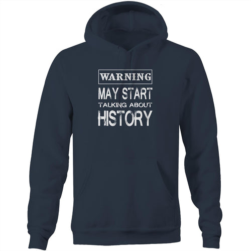 Warning May start talking about history - Pocket Hoodie Sweatshirt