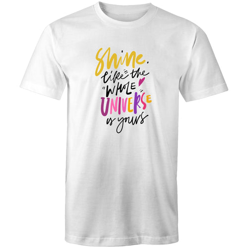 Shine like the whole universe is yours