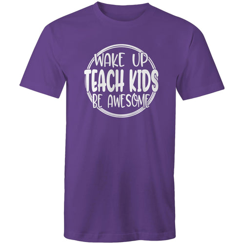 Wake up, teach kids, be awesome