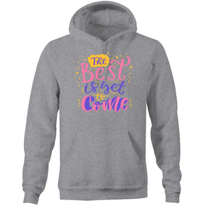 The best is yet to come - Pocket Hoodie Sweatshirt