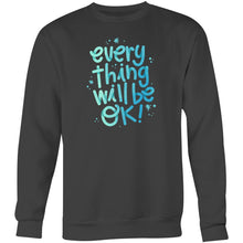 Load image into Gallery viewer, Everything will be ok! - Crew Sweatshirt