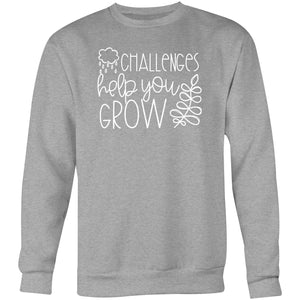 Challenges help you grow - Crew Sweatshirt