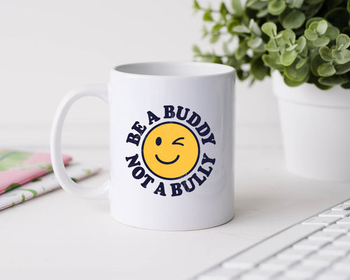 Be a buddy not a bully -11oz Ceramic Mug